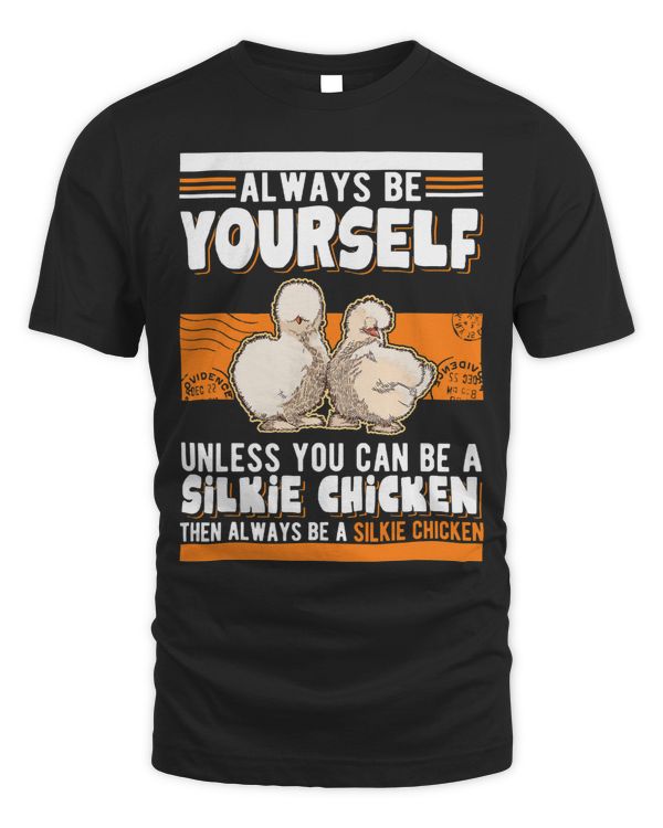Always be yourself Unless you can be a Silkie Chicken62