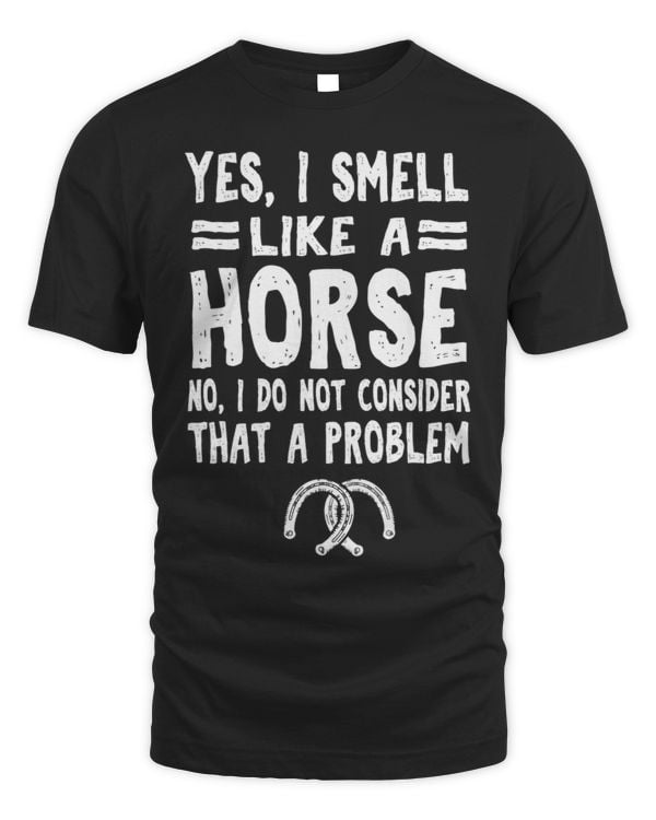 Funny Yes I Smell Like Horse... Horseback Riding 1