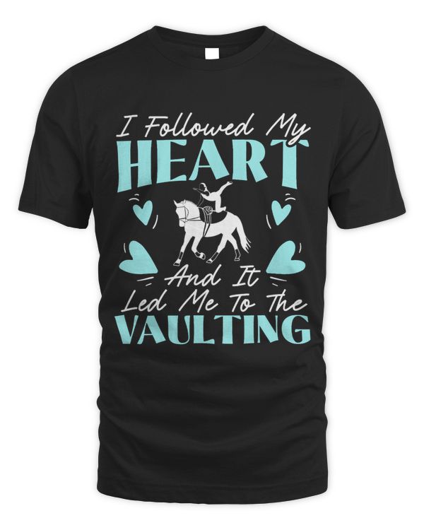 I Followed My Heart And It Led Me To The Vaulting
