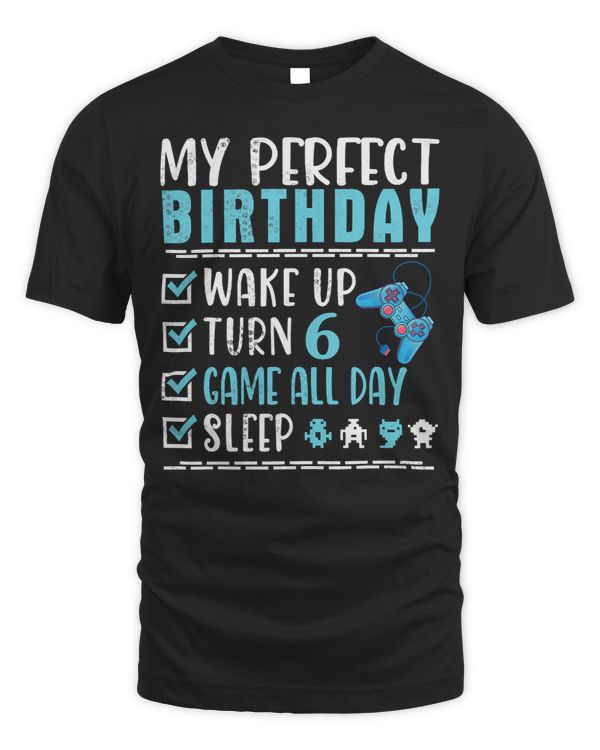 Game Gaming My Perfect Birthday Wake Up Turn 6 Years Game All Day Sleep 207 Gamer Loving Game