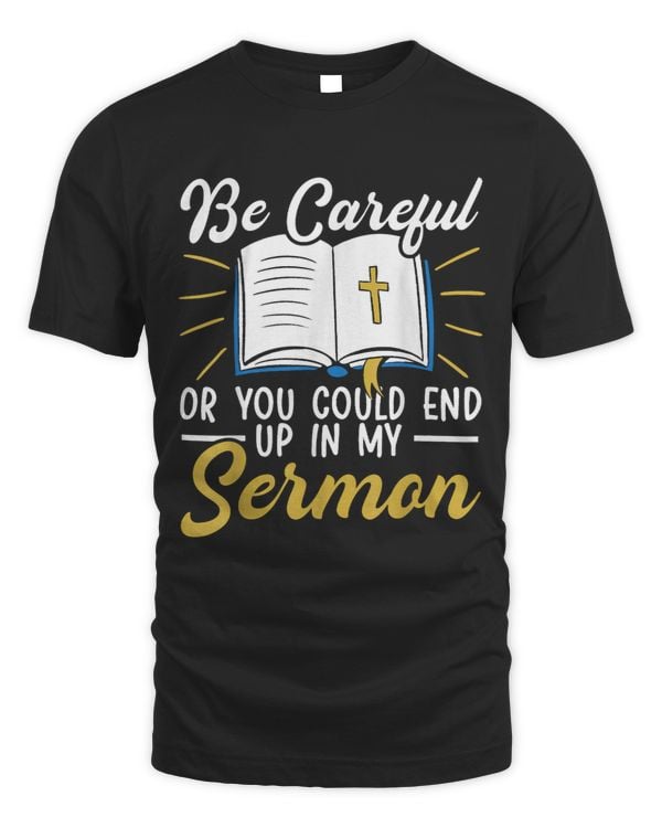 Be Careful Or You Could End Up In My Sermon Pastor 1