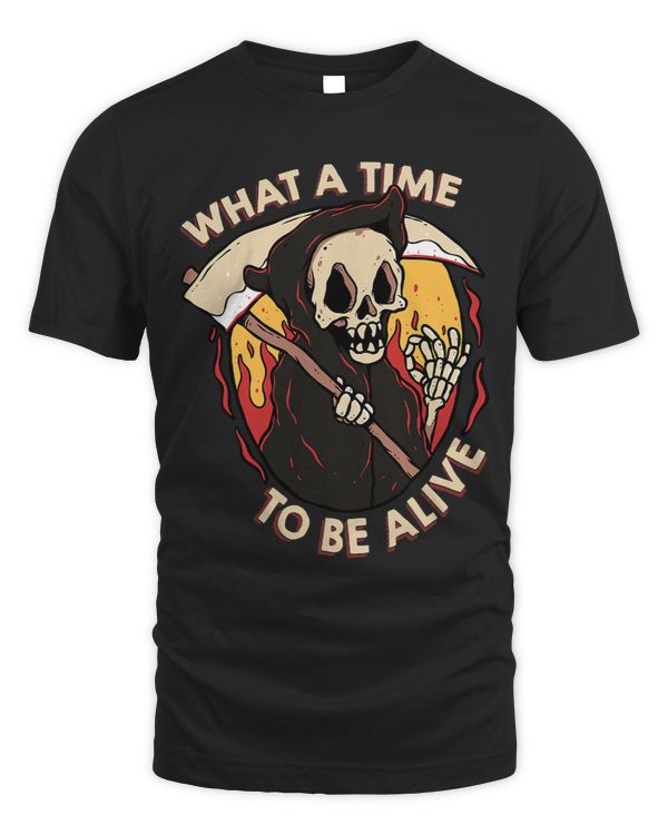What a Time To Be Alive Sarcastic Grim Reaper Halloween48