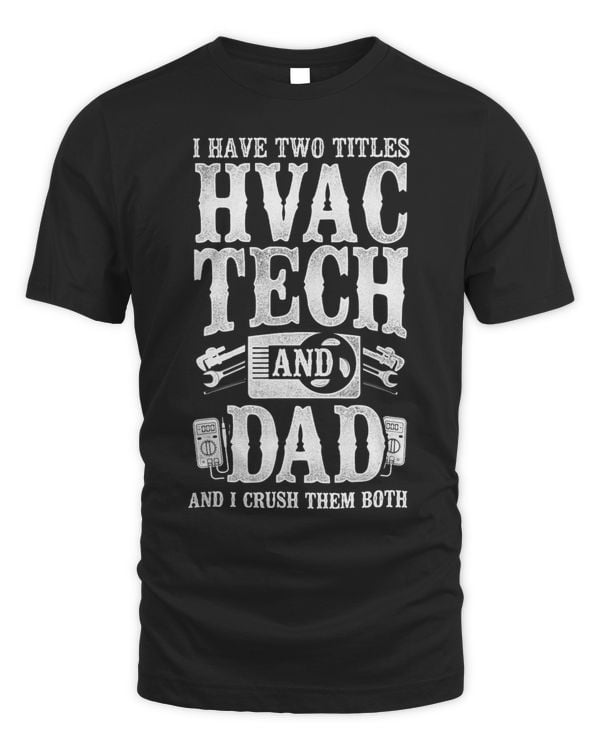 HVAC Technician Tech Dad Vintage I Have Two Titles Hvac Tech
