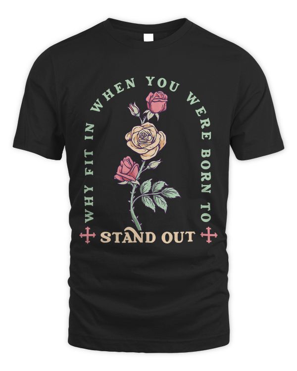 Why Fit In When You Were Born To Stand Out Inspirational 363