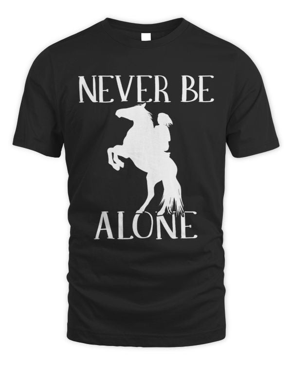 Beautiful horserider quote Never be alone horseback riding