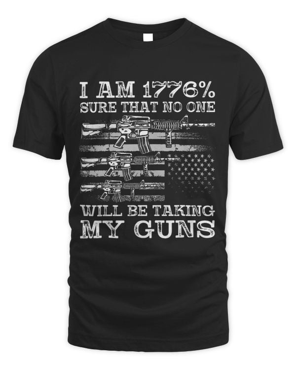 I Am 1776 Sure No One Is Taking My Guns Shirt Gun USA Flag 1