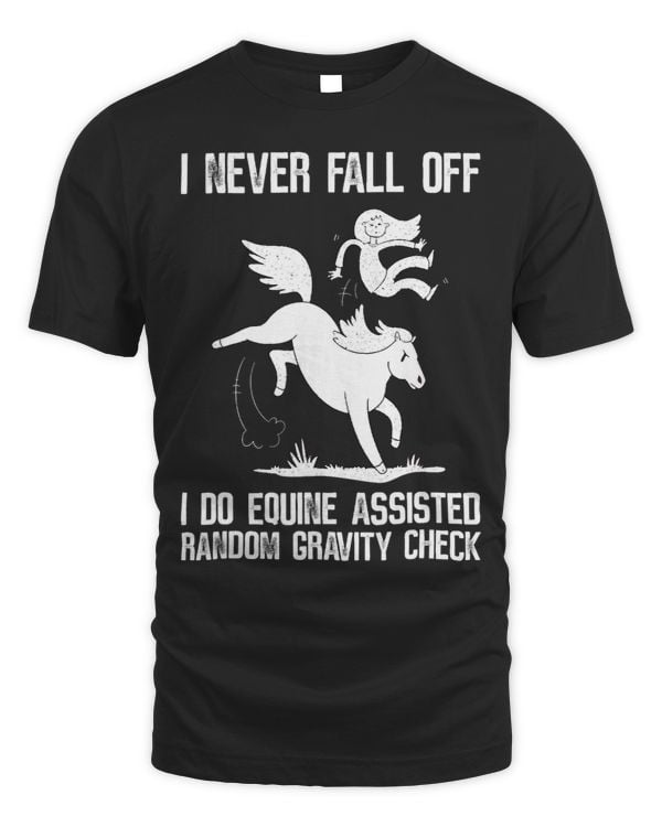 I Never Fall Off I Do Equine Assisted Random Gravity Checks