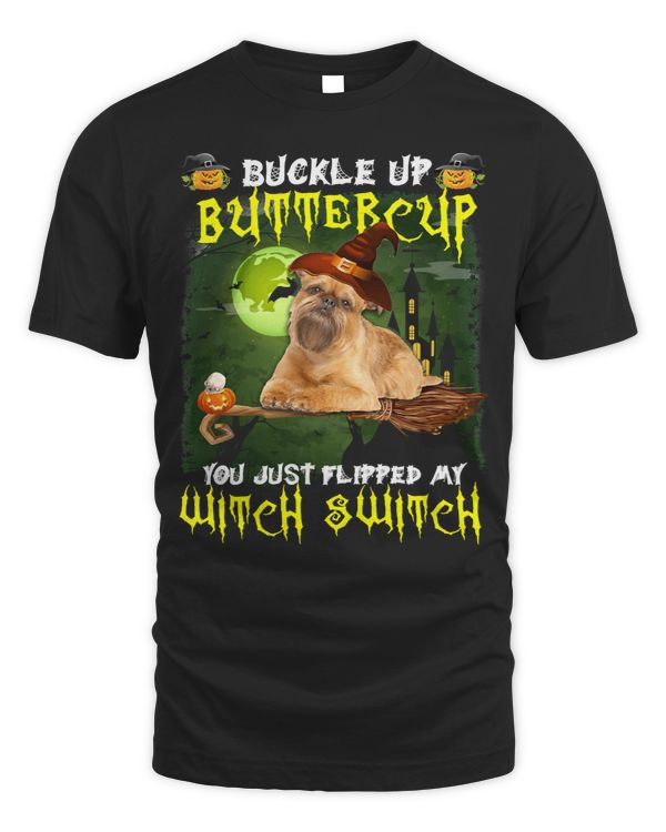 Dog Brussels Griffon Buckle Up Buttercup You Just Flipped My Witch Switch 651 paw