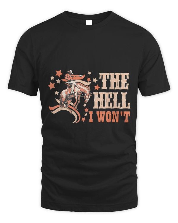 Vintage Western Country Cowgirl Cowboy The Hell I Wont