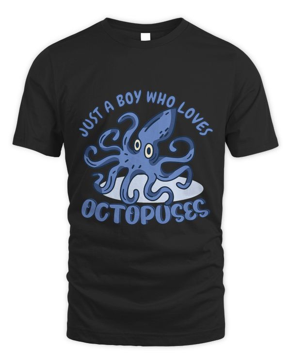 Just A Boy Who Loves Octopuses Squid For Kids Boys Men