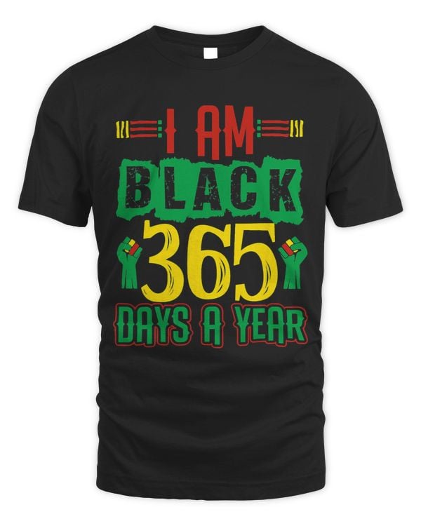 I Am Black 365 Days A Year Black History Month
