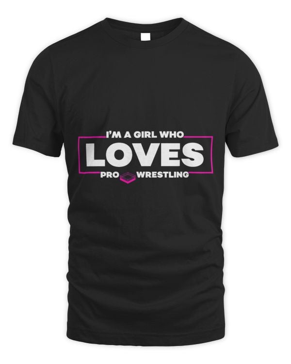 Im A Girl Who Loves Pro Wrestling Smark Fan Womens