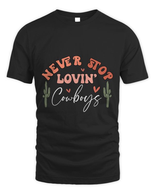 Never Stop Lovin Cowboys Happy Valentines Day Western