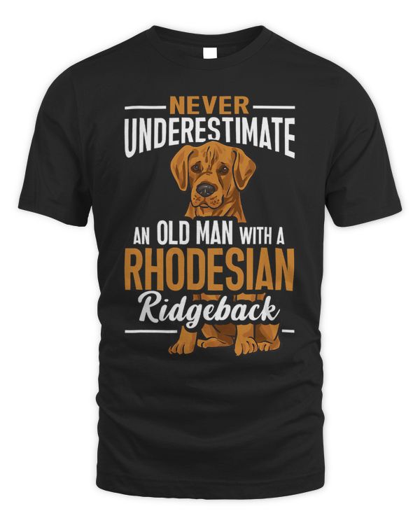 Never Underestimate An Old Man With A Rhodesian Ridgeback 16