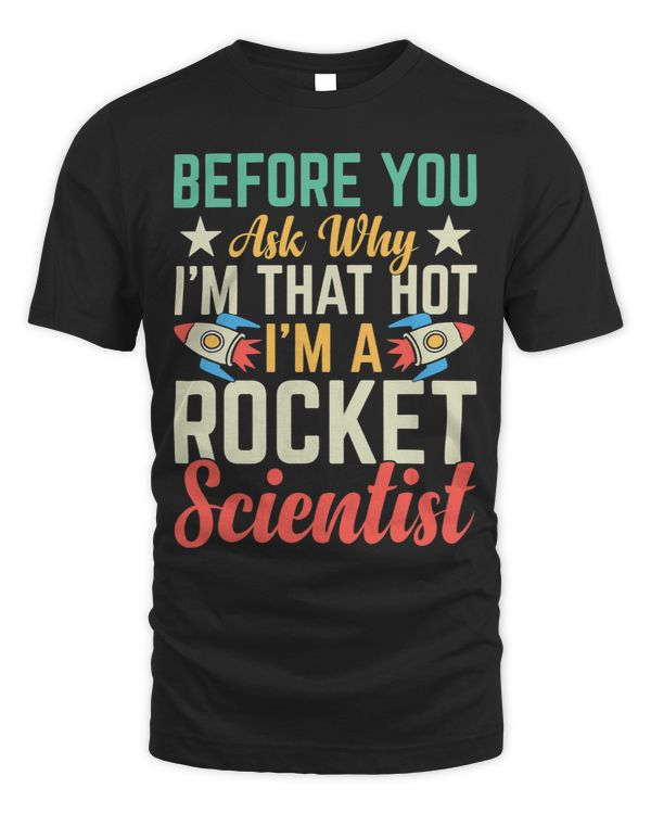 Im A Rocket Scientist Rocket Scientist Rocket Engineering