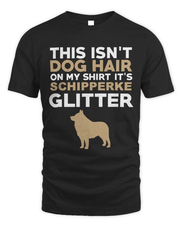 Not Hair Schipperke Glitter Funny Dog Lover 120