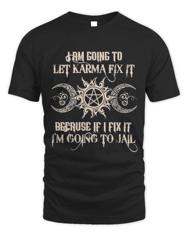 I Am Going To let Karma Fix It Because If I Fix It