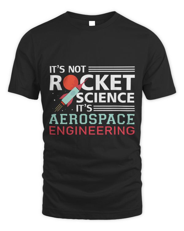 Its Not Rocket Science Its Aerospace Engineering