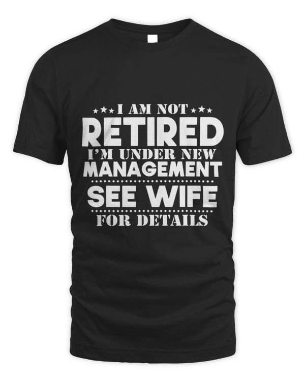 I Am Not Retired I m Under New Management See Wife 31