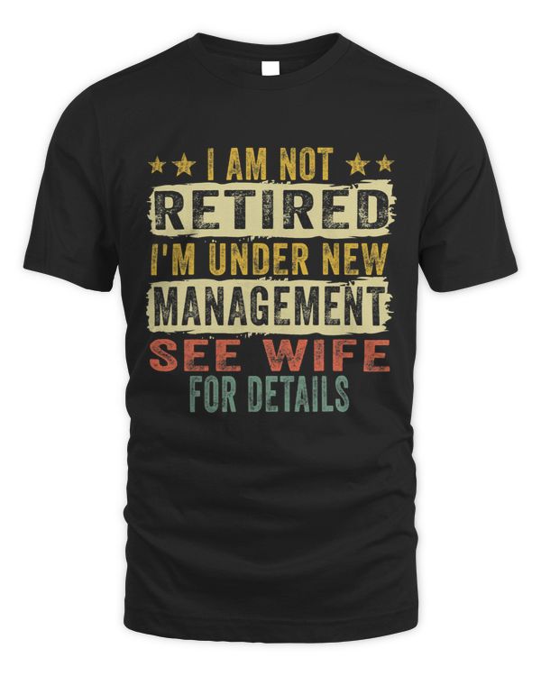I Am Not Retired I m Under New Management See Wife Detail 3