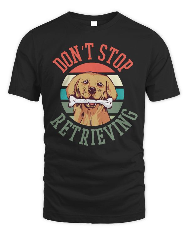 Dog DONT STOP RETRIEVING dog lover