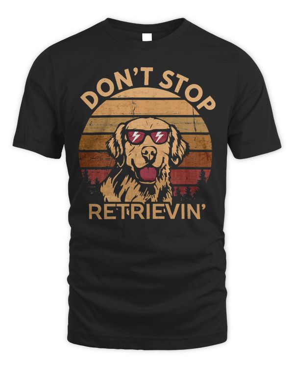 Dog Dont stop retrieving Happy Retriever Dog Lover Funny Quote Vintage Gift 11