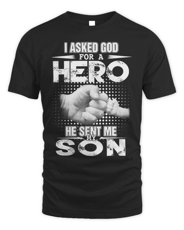 Father Grandpa I asked for a Hero He sent me my Son 129 Family Dad