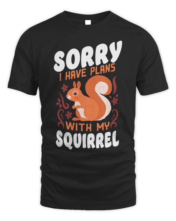 Squirrel Acorn Sorry I Have Plans With My Squirrel