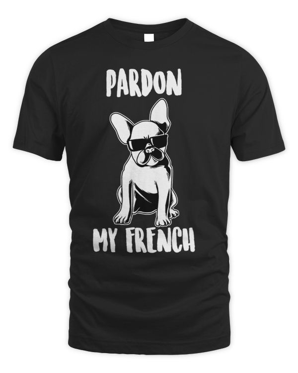 Pardon My French T Funny French Bulldog Lover 52