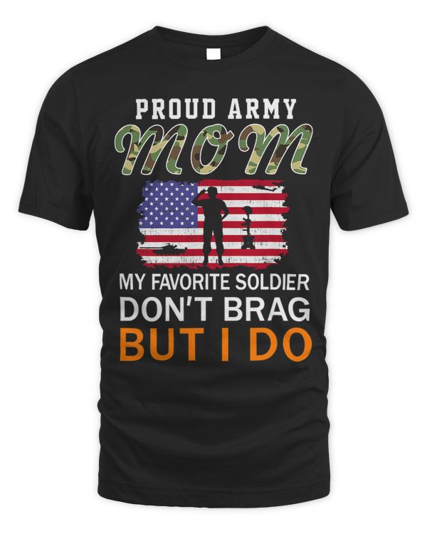 My Favorite Soldier Dont Brag But I DoProud Army Mom Army