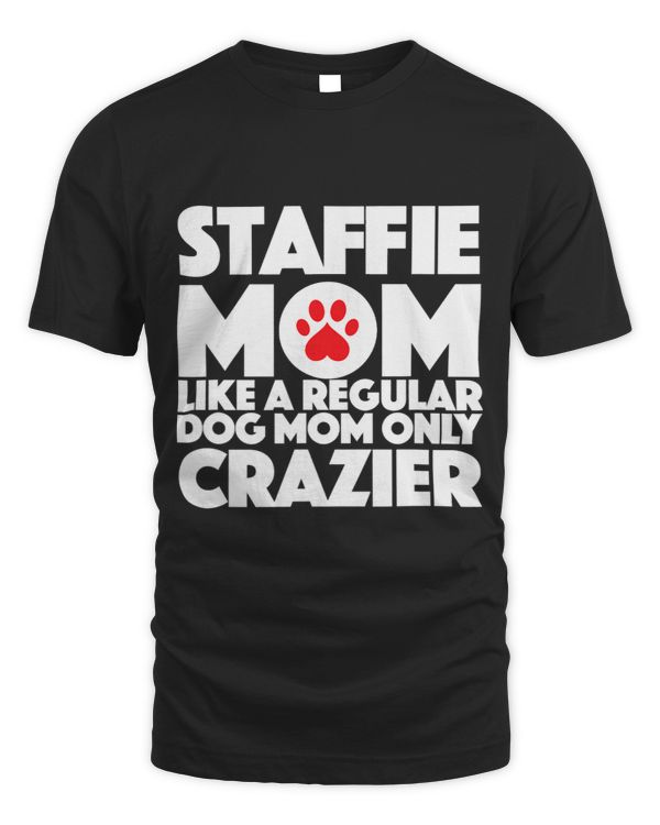 Staffie Mom Like a Regular Dog Mum only Crazier 373