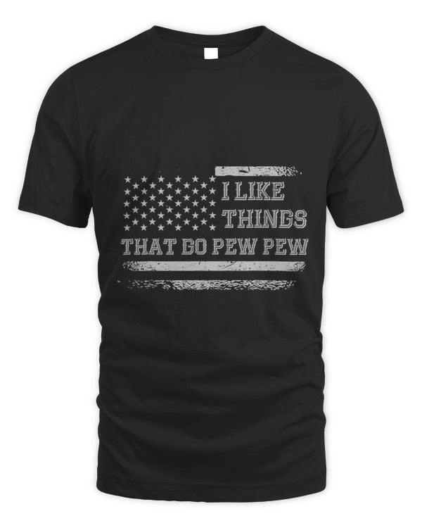 I Like Things That Go Pew Pew Gun Enthusiast American Flag