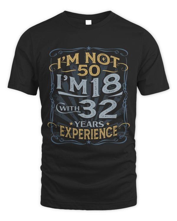 Im Not 50 Im 18 With 32 Years Experience Im 50 Today 68
