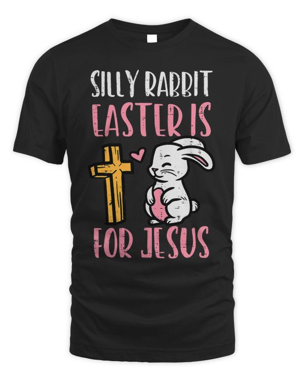 Silly Rabbit Easter Is For Jesus Religious Christian Toddler