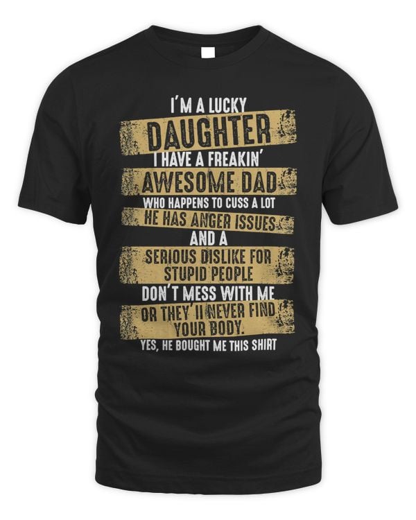 Father Grandpa Im a lucky daughter I have a freaking awesome dad yes he bought me thisDad Family Dad