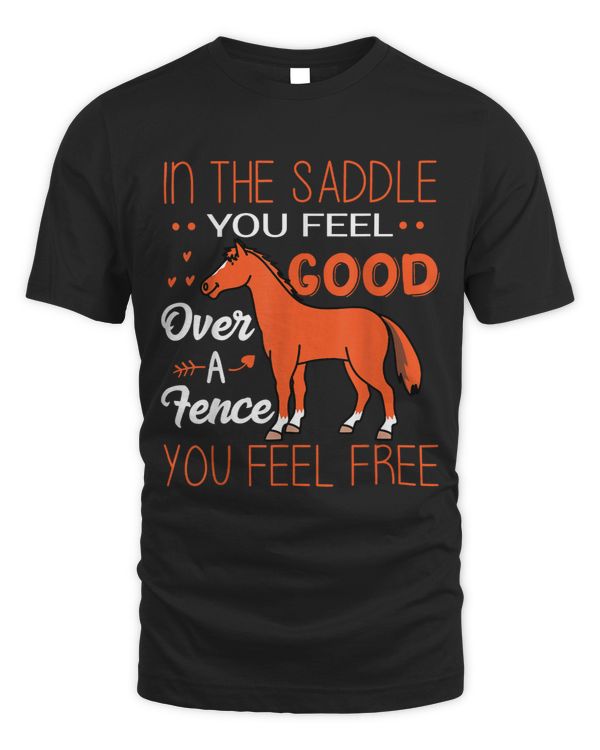 In The Saddle You Feel Good Over Horse Equestrians