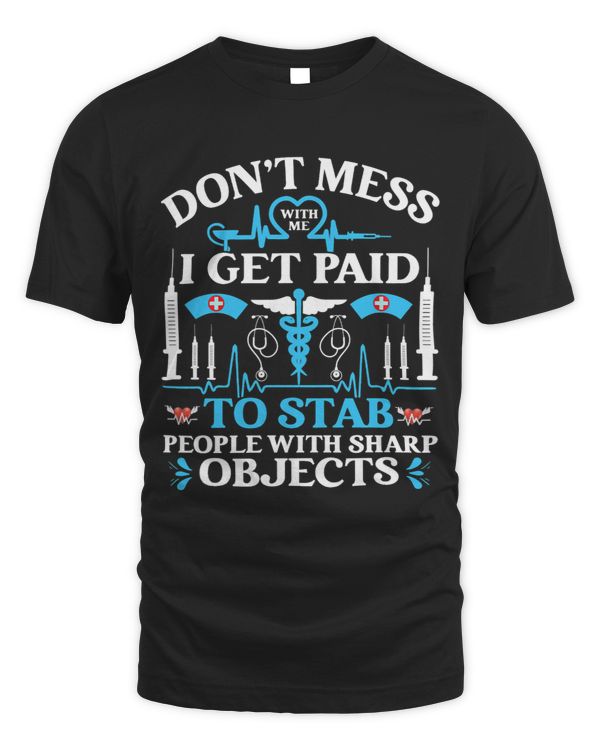 I GetPaid To Stab People With Sharp Object Healthcare Worker