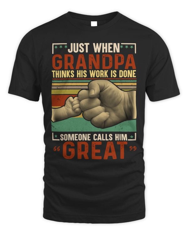 Father Grandpa Just When Grandpa Thinks His Work Is Done Someone Calls Him 79 Family Dad