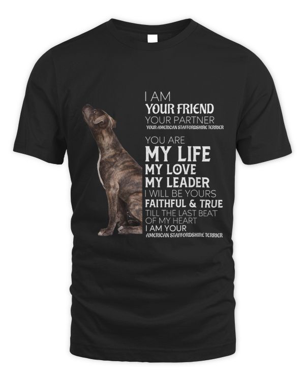 I Am Your Friend Your Partner Your AmStaff Dog Mom Dad