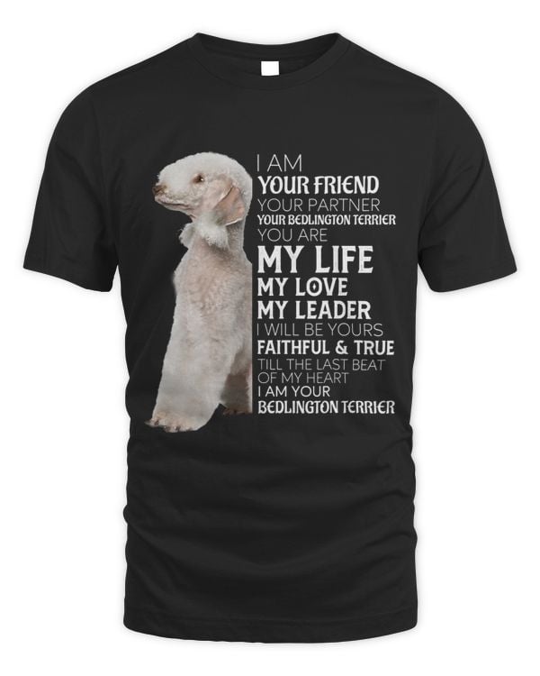 I Am Your Friend Your Partner Your Bedlington Terrier Dog