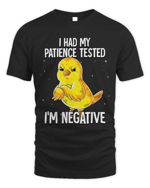 I Had My Patience Tested Im Negative Canary