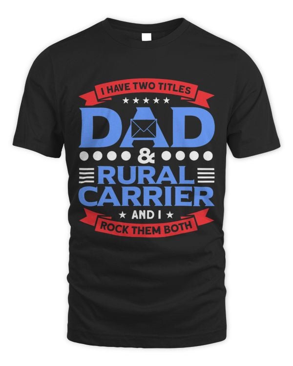 Mens Dad & Rural Carrier And I Rock Both Postal Worker