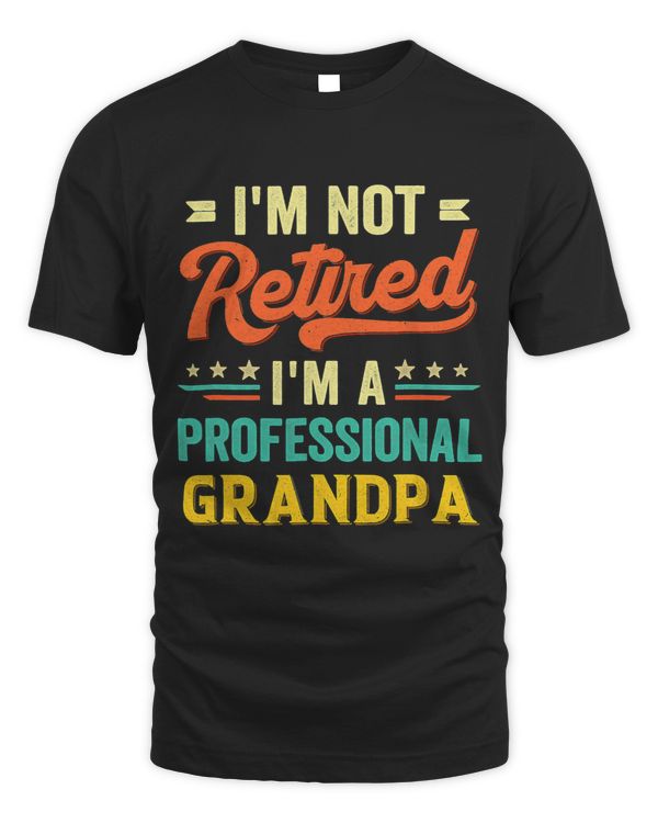Im Not Retired Im A Professional Grandpa Vintage