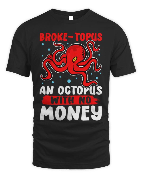 Octopuses Broketopus An Octopus With No Money