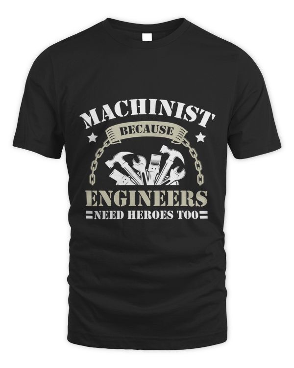 Machinist Because Engineers Need Heroes Too Funny Machinist 1