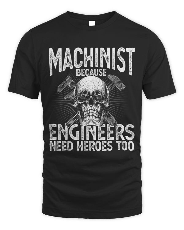 Machinist Because Engineers Need Heroes Too Funny Machinist 2