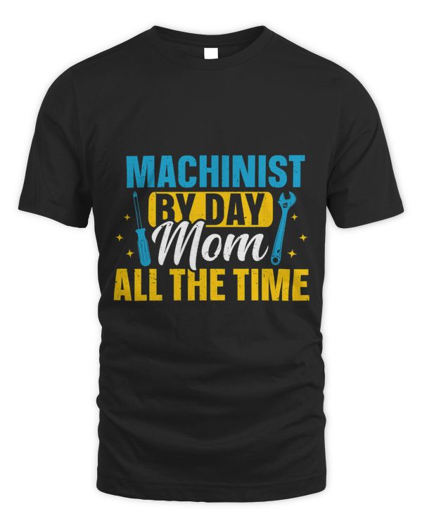 Machinist Mom CNC Machine Operator Machining Engineer