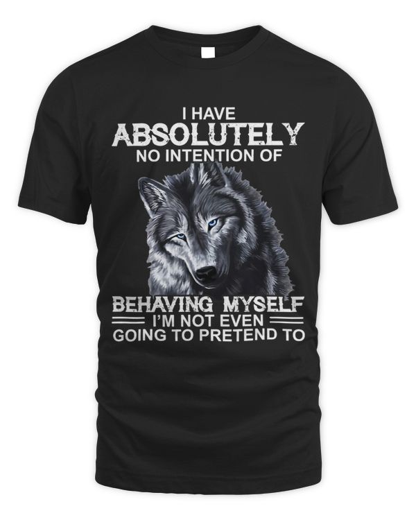 I have absolutely no intention of behaving myself