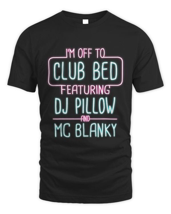 IM Off To Club Bed Featuring DJ Pillow And MC Blanky Funny