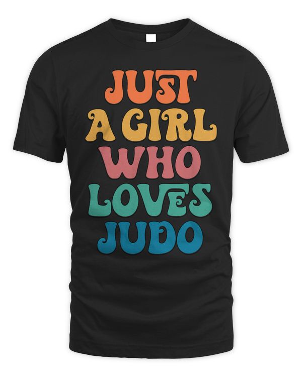 Just A Girl Who Loves Judo Judo Fighter Judo Enthusiast